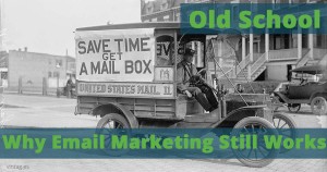 Why Email marketing still works