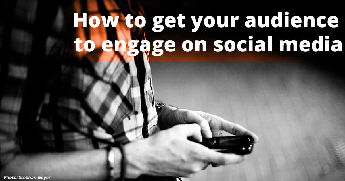 Get your audience to engage on social media